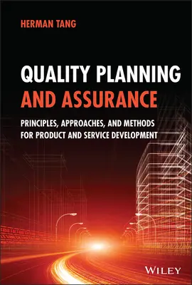 Planificación y aseguramiento de la calidad: Principios, enfoques y métodos para el desarrollo de productos y servicios - Quality Planning and Assurance: Principles, Approaches, and Methods for Product and Service Development