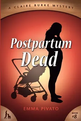 Los cuerpos sanos también mueren: Un misterio de Claire Burke - Postpartum Dead: A Claire Burke Mystery