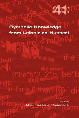 El conocimiento simbólico de Leibniz a Husserl - Symbolic Knowledge from Leibniz to Husserl