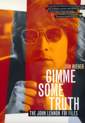 Gimme Some Truth: Los archivos del FBI sobre John Lennon - Gimme Some Truth: The John Lennon FBI Files