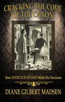 Descifrando el código del canon - Cómo tomaba sus decisiones Sherlock Holmes - Cracking The Code of The Canon - How Sherlock Holmes Made His Decisions