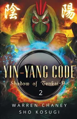 Código Yin-Yang: La Sombra de Tenkai-Bo (Libro 2) - Yin-Yang Code: Shadow of Tenkai-Bo (Book 2)