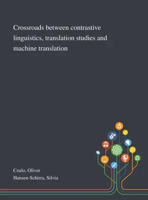 Encrucijada entre la lingüística contrastiva, los estudios de traducción y la traducción automática - Crossroads Between Contrastive Linguistics, Translation Studies and Machine Translation