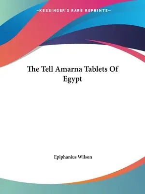Las tablillas egipcias de Tell Amarna - The Tell Amarna Tablets Of Egypt