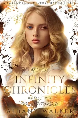 Crónicas del Infinito Libro Dos: Una serie paranormal de harén inverso - Infinity Chronicles Book Two: A Paranormal Reverse Harem Series