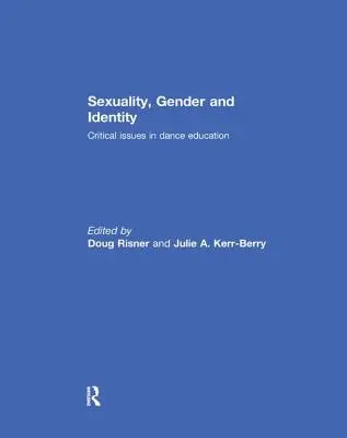 Sexualidad, género e identidad: Cuestiones críticas en la enseñanza de la danza - Sexuality, Gender and Identity: Critical Issues in Dance Education