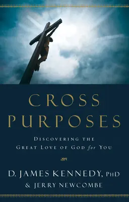 Cross Purposes: Descubrir el gran amor de Dios por ti - Cross Purposes: Discovering the Great Love of God for You