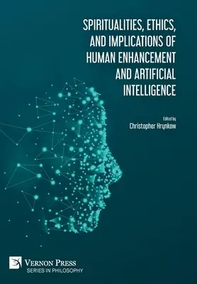 Espiritualidad, ética e implicaciones de la mejora humana y la inteligencia artificial - Spiritualities, ethics, and implications of human enhancement and artificial intelligence