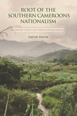 Raíces del nacionalismo del sur de Camerún - Root Of The Southern Cameroons Nationalism