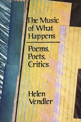 La música de lo que sucede: Poemas, poetas, críticos - The Music of What Happens: Poems, Poets, Critics