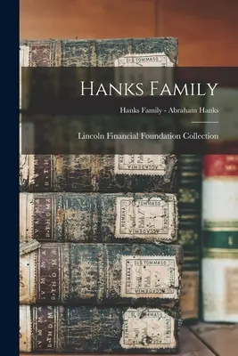 Familia Hanks; Familia Hanks - Abraham Hanks - Hanks Family; Hanks Family - Abraham Hanks