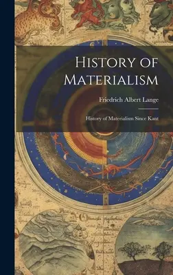 Historia del materialismo: Historia del materialismo desde Kant - History of Materialism: History of Materialism Since Kant