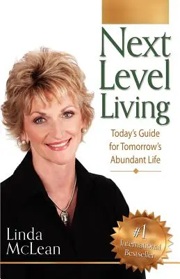 Next Level Living: Guía de hoy para la vida abundante de mañana - Next Level Living: Today's Guide for Tomorrow's Abundant Life