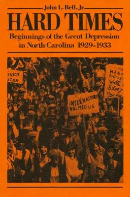 Tiempos difíciles: Principios de la Gran Depresión en Carolina del Norte, 1929-1933 - Hard Times: Beginnings of the Great Depression in North Carolina, 1929-1933