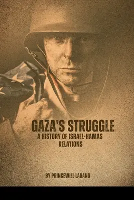 La lucha de Gaza: Historia de las relaciones entre Israel y Hamás - Gaza's Struggle: A History of Israel-Hamas Relations