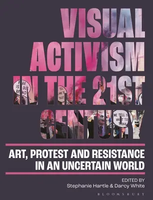 Activismo visual en el siglo XXI: Arte, protesta y resistencia en un mundo incierto - Visual Activism in the 21st Century: Art, Protest and Resistance in an Uncertain World