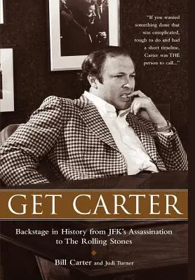 Get Carter: Entre bastidores de la historia, desde el asesinato de JFK hasta los Rolling Stones - Get Carter: Backstage in History from JFK's Assassination to the Rolling Stones