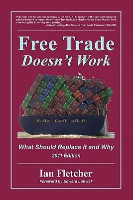 El libre comercio no funciona: Qué debería sustituirlo y por qué, edición de 2011 - Free Trade Doesn't Work: What Should Replace It and Why, 2011 Edition