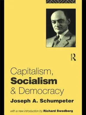 Capitalismo, Socialismo y Democracia - Capitalism, Socialism and Democracy