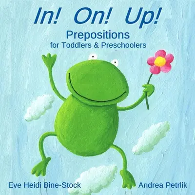 ¡En! ¡En! ¡Arriba! Preposiciones para niños pequeños y preescolares - In! On! Up!: Prepositions for Toddlers & Preschoolers