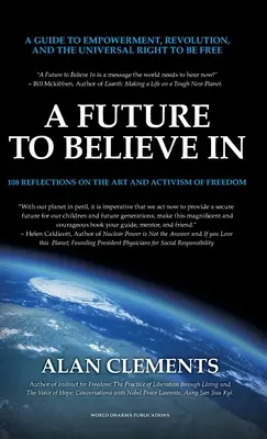 Un futuro en el que creer: 108 reflexiones sobre el arte y el activismo de la libertad - A Future To Believe In: 108 Reflections on the Art and Activism of Freedom