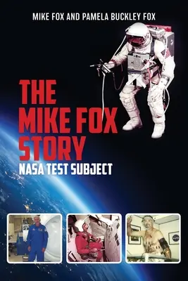 La historia de Mike Fox: Sujeto de pruebas de la NASA - The Mike Fox Story: NASA Test Subject