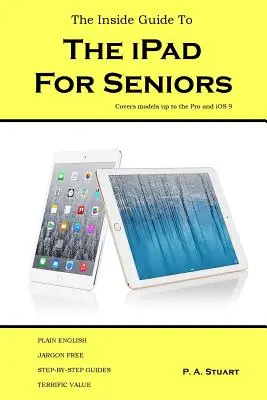 The Inside Guide to the iPad for Seniors: Cubre los modelos hasta el Pro y iOS 9 - The Inside Guide to the iPad for Seniors: Covers models up to the Pro and iOS 9