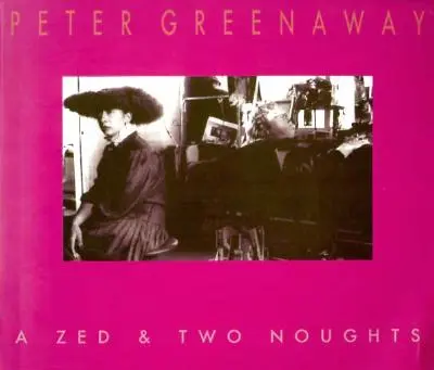 Peter Greenaway A Zed & Two Noughts - Peter Greenaway: A Zed & Two Noughts