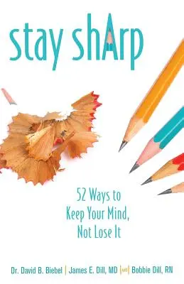 Manténgase alerta: 52 formas de mantener la mente, no de perderla - Stay Sharp: 52 Ways to Keep Your Mind, Not Lose It