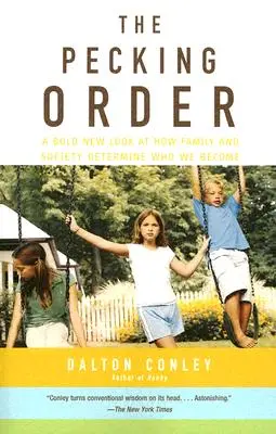 El orden jerárquico: Una nueva y audaz mirada sobre cómo la familia y la sociedad determinan en quiénes nos convertimos - The Pecking Order: A Bold New Look at How Family and Society Determine Who We Become