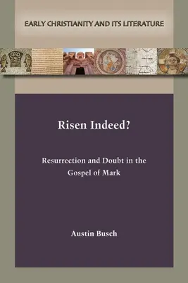 ¿Resucitado de verdad? Resurrección y duda en el Evangelio de Marcos - Risen Indeed?: Resurrection and Doubt in the Gospel of Mark