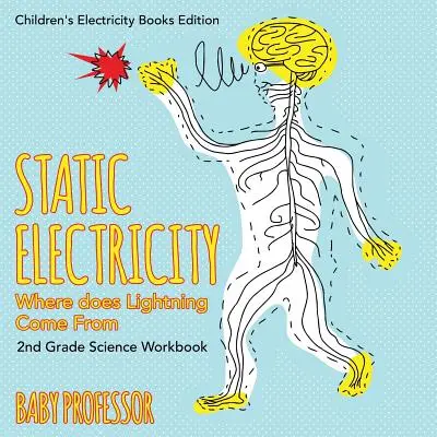 Electricidad estática (De dónde vienen los rayos): Cuaderno de trabajo de ciencias de segundo grado Edición de libros de electricidad para niños - Static Electricity (Where does Lightning Come From): 2nd Grade Science Workbook Children's Electricity Books Edition