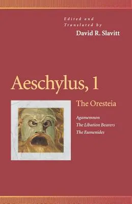 Esquilo, 1: Oresteia (Agamenón, los libadores, las Euménides) - Aeschylus, 1: The Oresteia (Agamemnon, the Libation Bearers, the Eumenides)