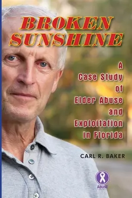 Broken Sunshine: un caso de abuso y explotación de ancianos en Florida - Broken Sunshine: a case study of elder abuse and exploitation in Florida