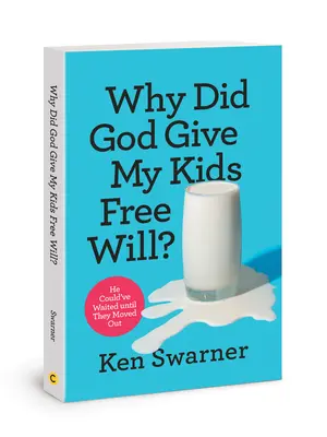 ¿Por qué Dios dio libre albedrío a mis hijos? Podría haber esperado a que se mudaran - Why Did God Give My Kids Free Will?: He Could've Waited Until They Moved Out