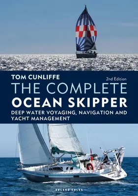 El patrón oceánico completo: Navegación en aguas profundas y gestión de yates - The Complete Ocean Skipper: Deep Water Voyaging, Navigation and Yacht Management