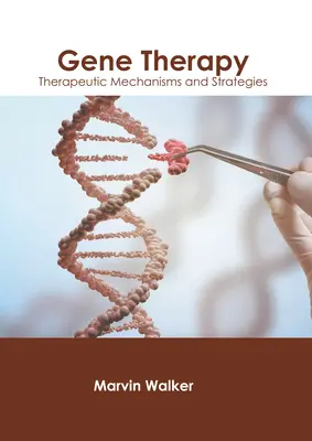 Terapia génica: Mecanismos y estrategias terapéuticas - Gene Therapy: Therapeutic Mechanisms and Strategies