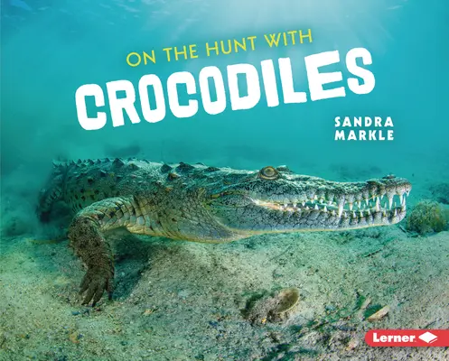 A la caza del cocodrilo - On the Hunt with Crocodiles