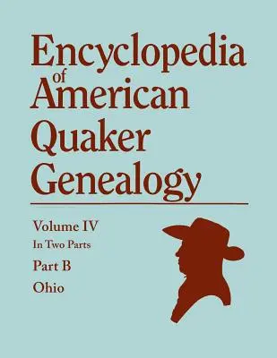 Enciclopedia de Genealogía Cuáquera Americana. Lista de matrimonios, nacimientos, defunciones, certificados, repudiaciones, etc., y mucha información colateral de interés. - Encyclopedia of American Quaker Genealogy. Listing Marriages, Births, Deaths, Certificates, Disownments, Etc., and Much Collateral Information of Inte