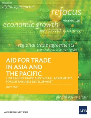 Ayuda para el Comercio en Asia y el Pacífico: Aprovechamiento de los acuerdos comerciales y digitales para el desarrollo sostenible - Aid for Trade in Asia and the Pacific: Leveraging Trade and Digital Agreements for Sustainable Development