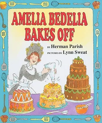 Amelia Bedelia Hornea - Amelia Bedelia Bakes Off