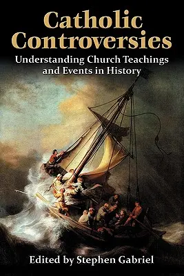 Controversias católicas: Comprender las enseñanzas de la Iglesia y los acontecimientos de la Historia - Catholic Controversies: Understanding Church Teachings and Events in History
