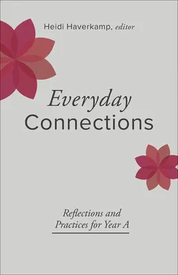 Conexiones cotidianas: Reflexiones y prácticas para el año a - Everyday Connections: Reflections and Practices for Year a