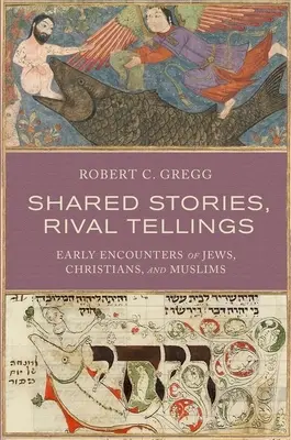 Historias compartidas, relatos rivales: Primeros encuentros entre judíos, cristianos y musulmanes - Shared Stories, Rival Tellings: Early Encounters of Jews, Christians, and Muslims