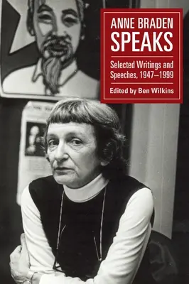 Anne Braden habla: Selección de escritos y discursos, 1947-1999 - Anne Braden Speaks: Selected Writings and Speeches, 1947-1999