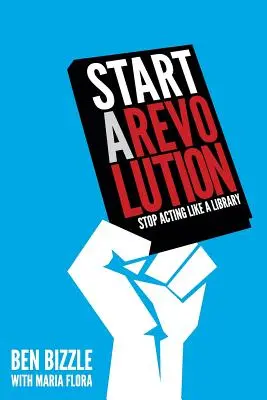 Comenzar una revolución: Deja de actuar como una biblioteca - Start a Revolution: Stop Acting Like a Library