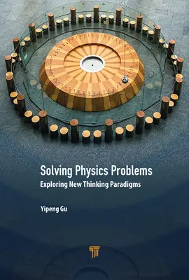 Resolución de problemas de física: Explorando nuevos paradigmas de pensamiento - Solving Physics Problems: Exploring New Thinking Paradigms