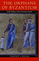 Los huérfanos de Bizancio: La protección de la infancia en el Imperio cristiano - The Orphans of Byzantium: Child Welfare in the Christian Empire