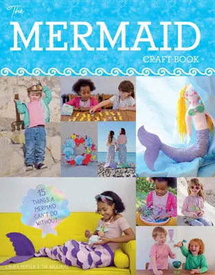 Mermaid Craft Book: 15 cosas que no le pueden faltar a una sirena - Mermaid Craft Book: 15 Things a Mermaid Can't do Without