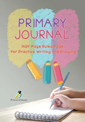 Primary Journal Half Page Ruled Pages para practicar la escritura y el dibujo - Primary Journal Half Page Ruled Pages for Practice Writing and Drawing
